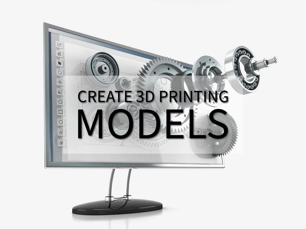 How to Create 3D Models for Printing?