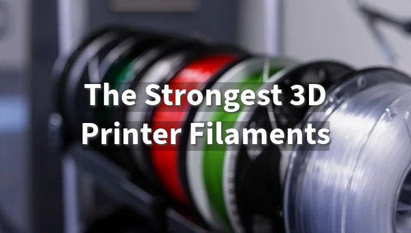 discover-the-strongest-3d-printer-filaments-for-ultimate-strength