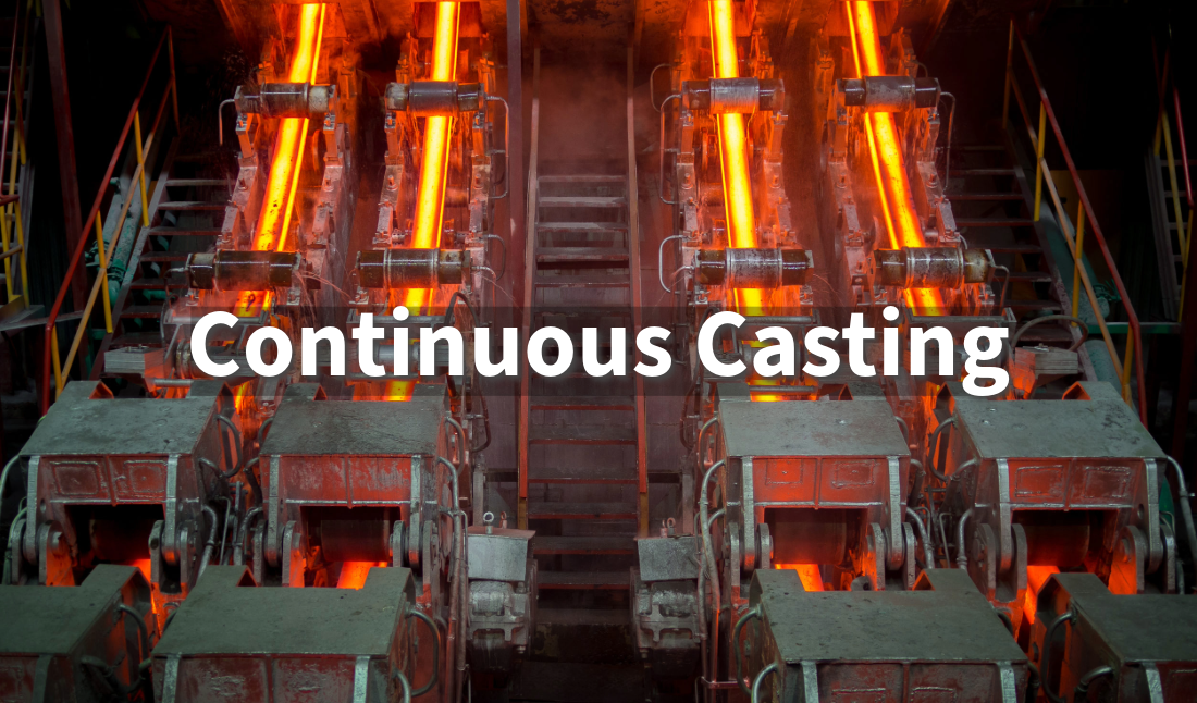 Understanding Continuous Casting: Process, Benefits, and Challenges