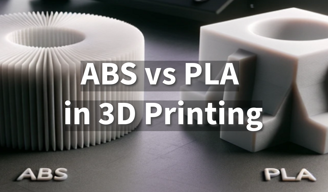 ABS vs. PLA in 3D Printing: Compare the Best 3D Printing Materials