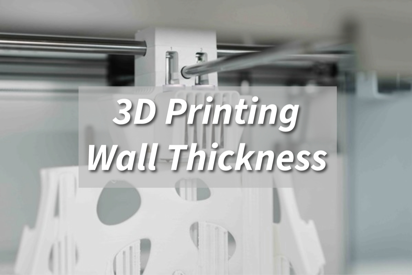 How to Set Perfect Wall Thickness for 3D Printing?