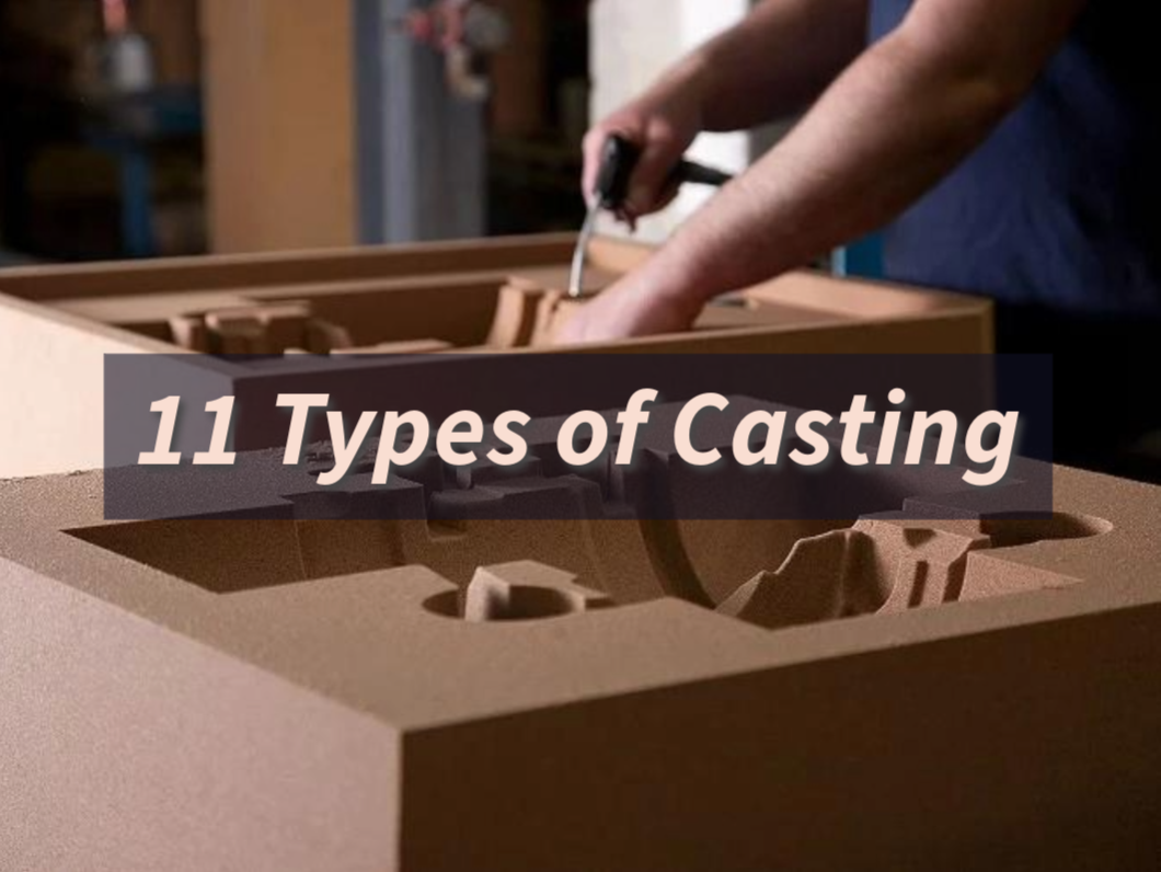 Types of Casting: Which Process Is Right for Your Project?