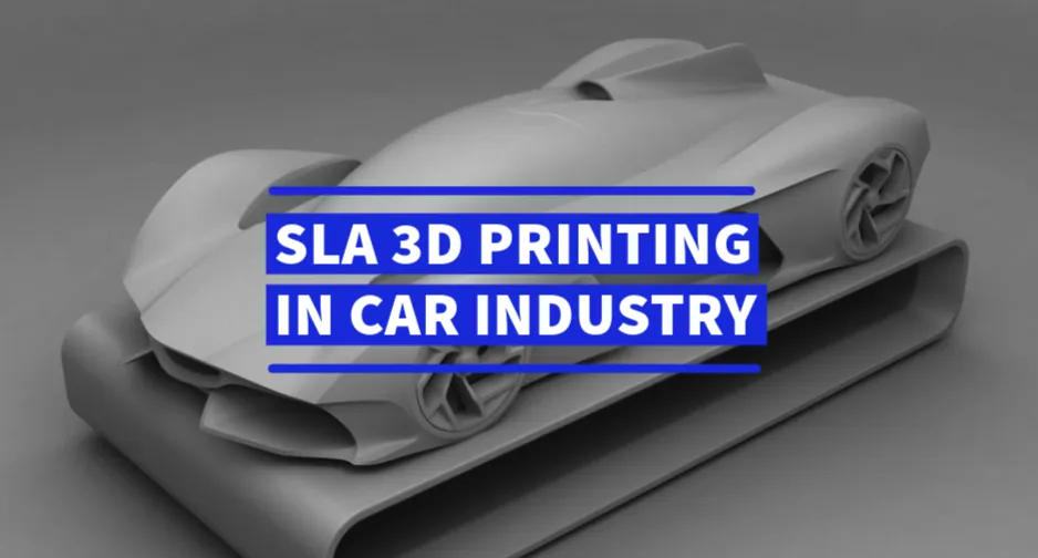 SLA 3D Printing for Automotive