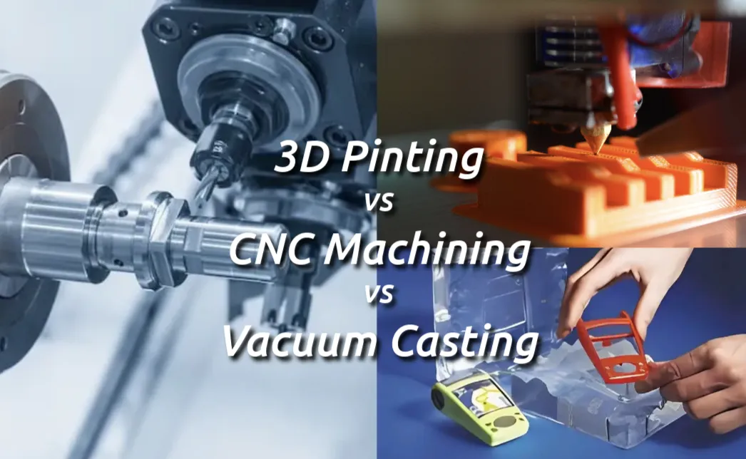 3D Printing vs. CNC vs. Vacuum Casting