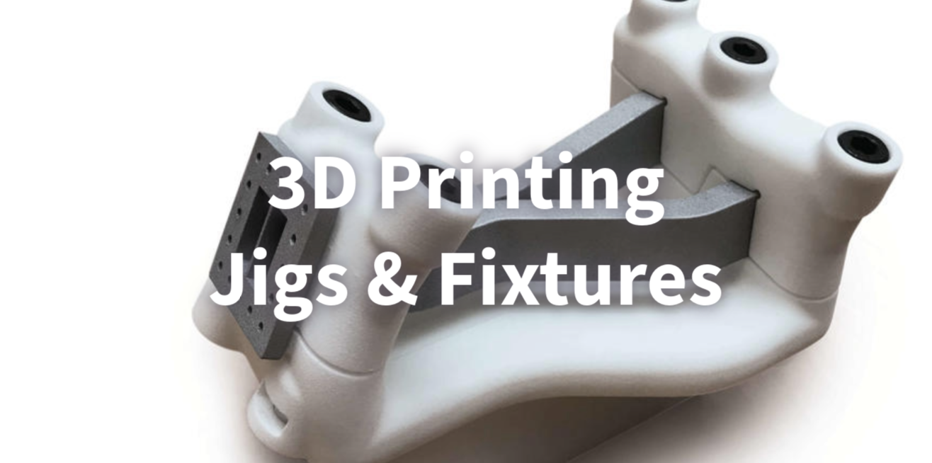 3D Printed Jigs and Fixtures