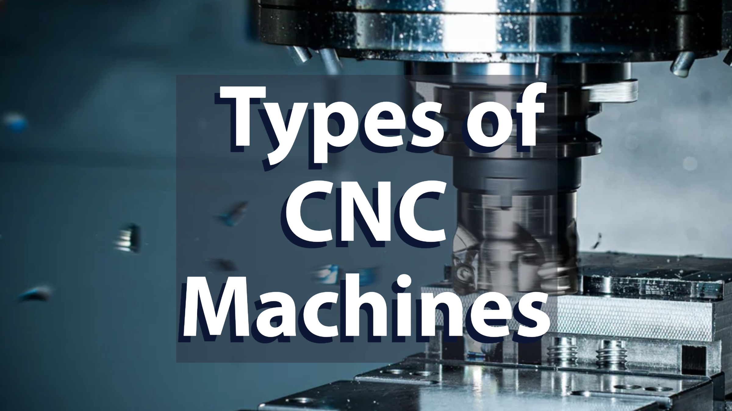 Types of CNC Machines: Exploring the Diversity