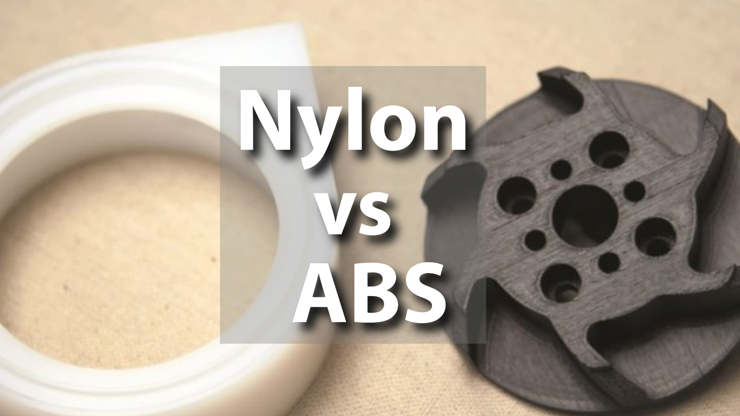 Nylon vs ABS