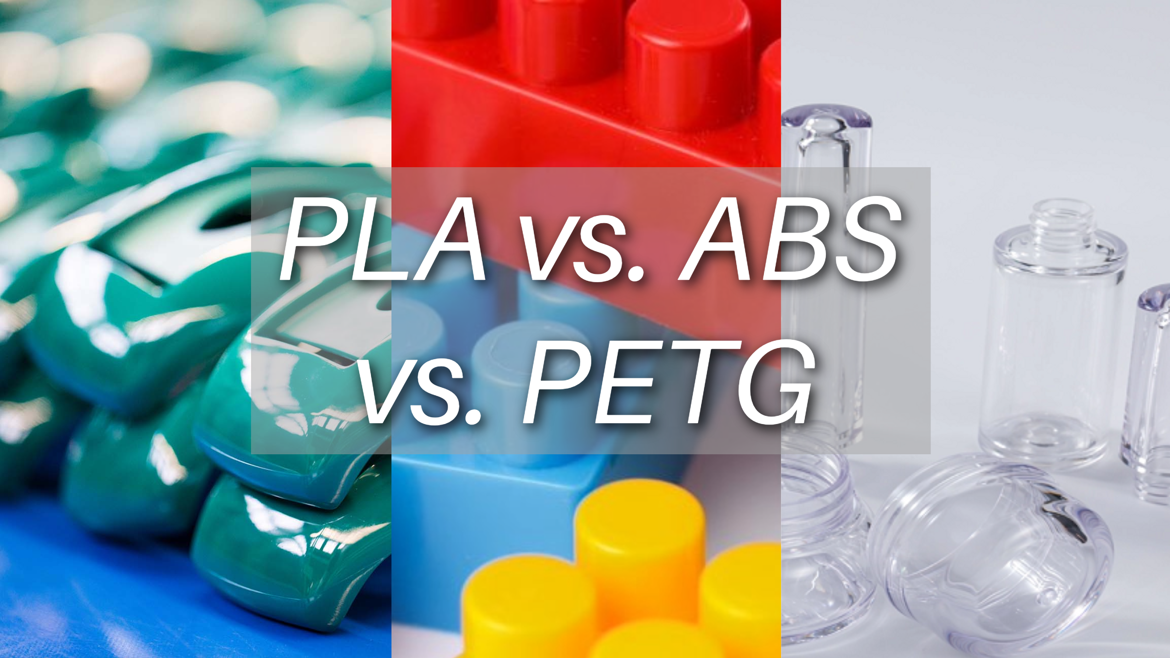 PLA vs. ABS vs. PETG