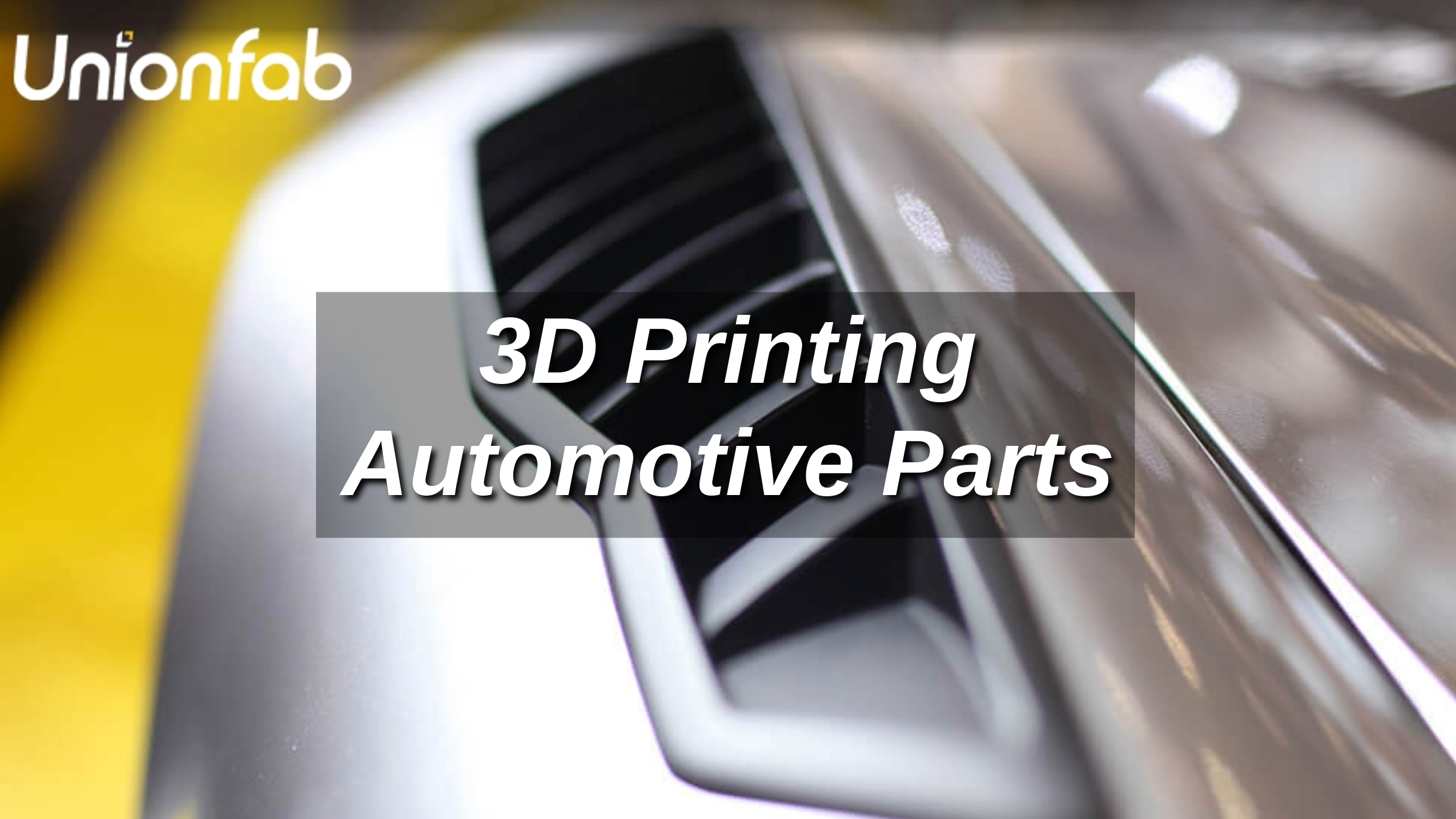 3D Printing Automotive Parts: A Comprehensive Introduction