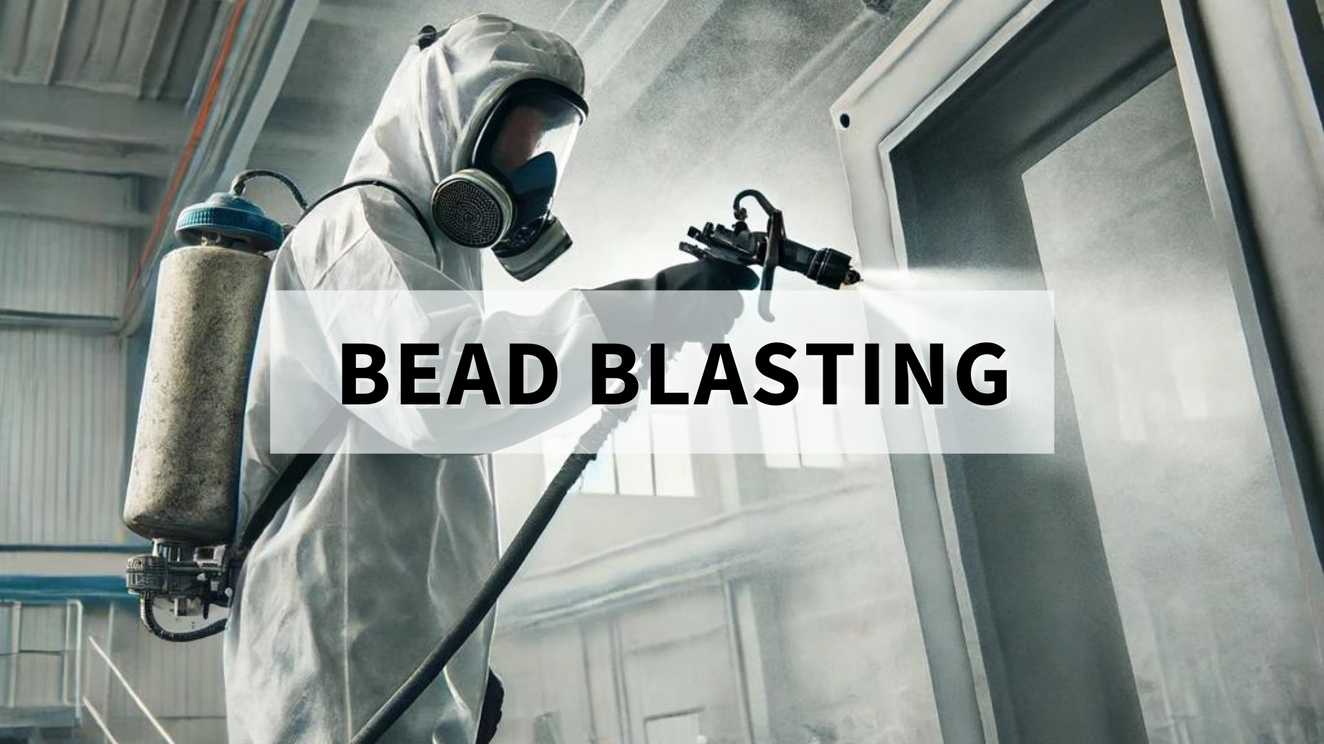 A Complete Guide to Bead Blasting