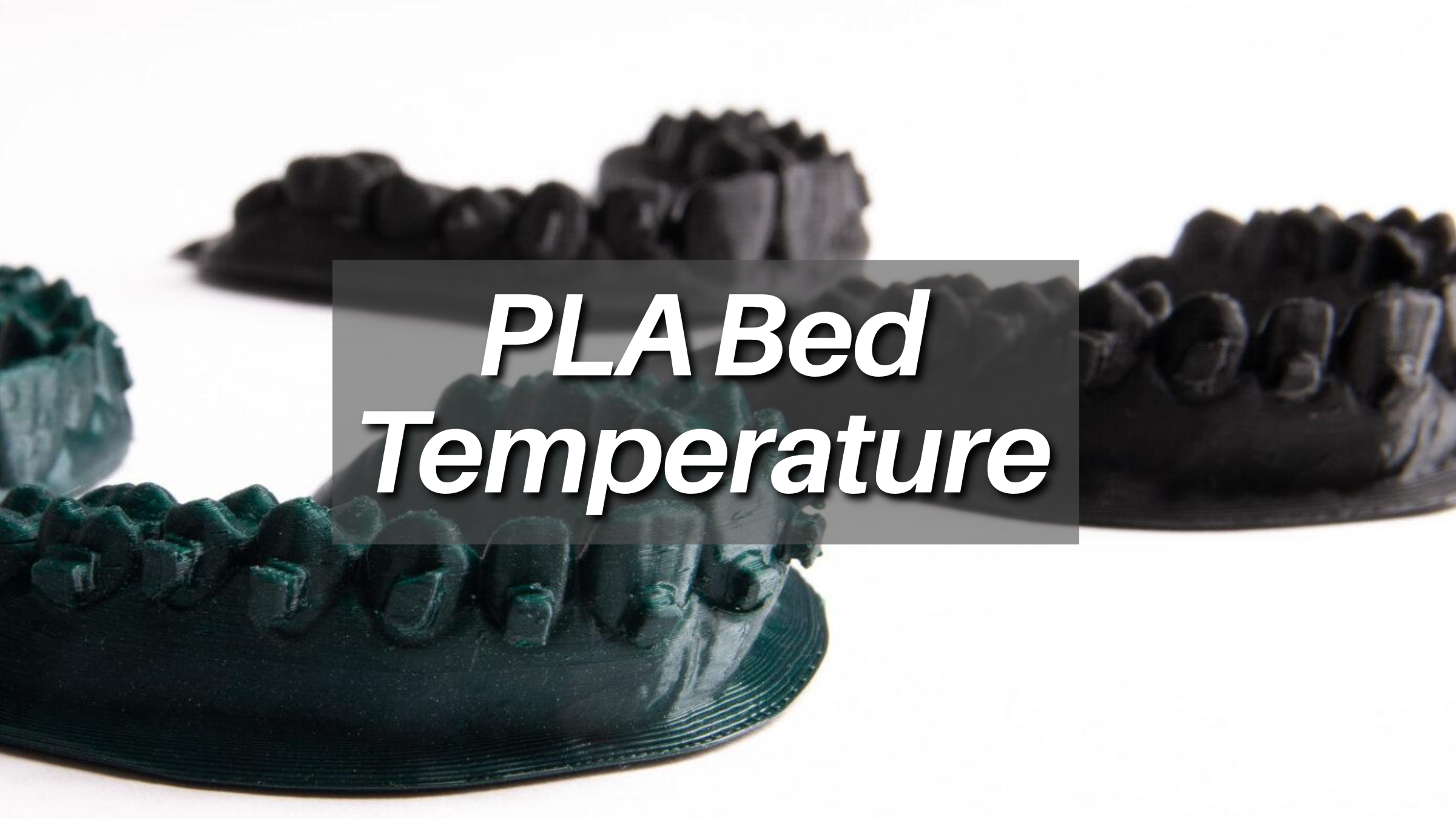 The Ultimate Guide to PLA Bed Temperature