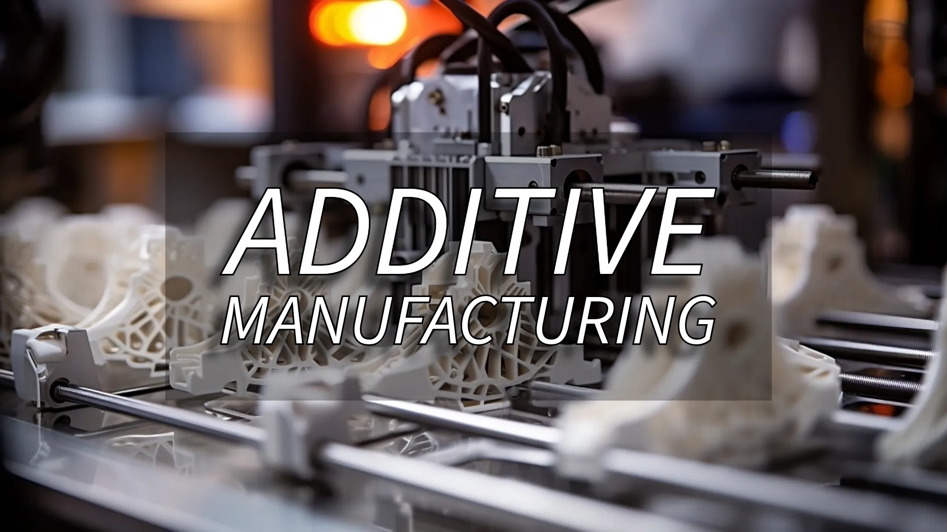 What is additive manufacturing