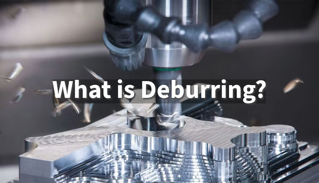 What is Deburring? Definition and Tools Explained