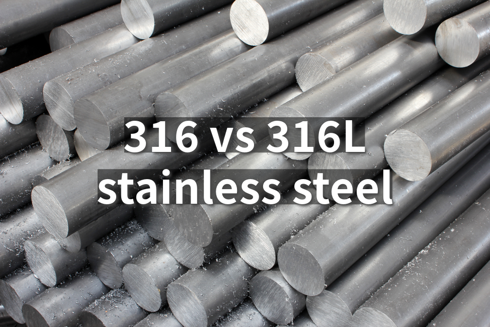 316 vs 316L Stainless Steel: Which Should You Use?