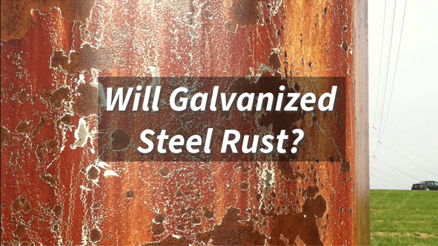 Will Galvanized Steel Rust?