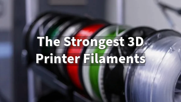 Discover the Strongest 3D Printer Filaments for Ultimate Strength