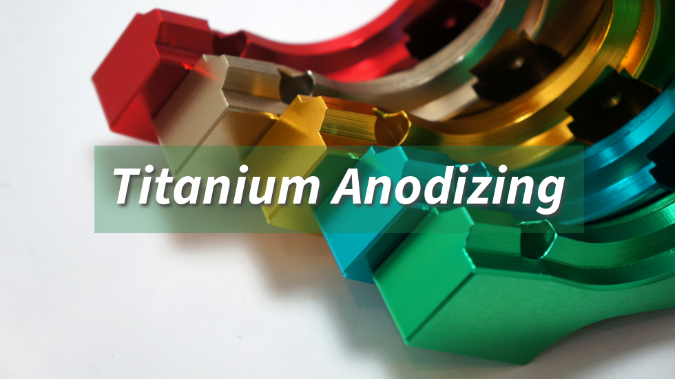 Understanding Titanium Anodizing