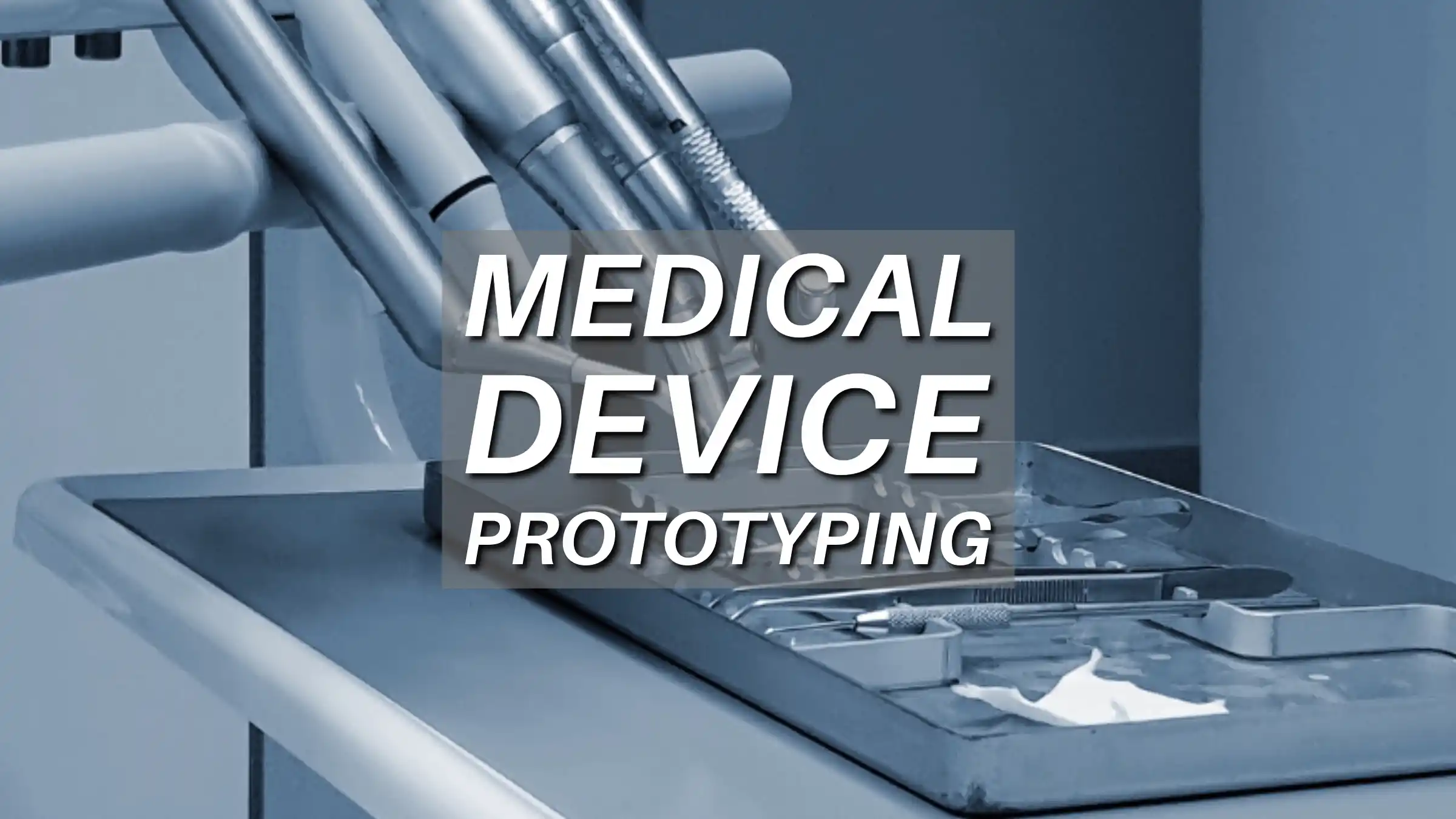 Medical Device Prototyping: A Comprehensive Introduction