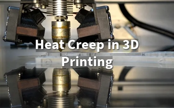 Heat creep in 3d printing