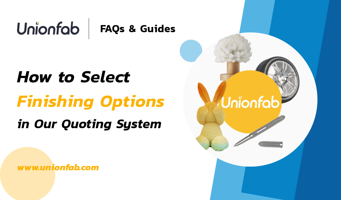 How to Choose Finishing Options for Your Quote at Unionfab