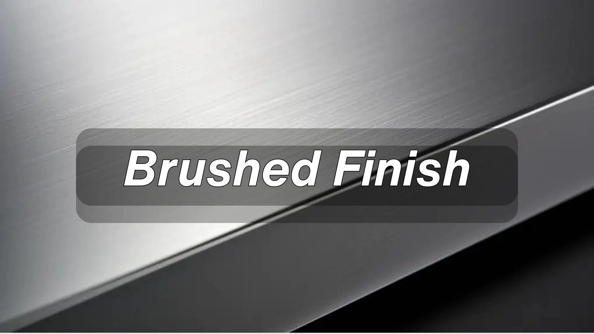 brushed finish
