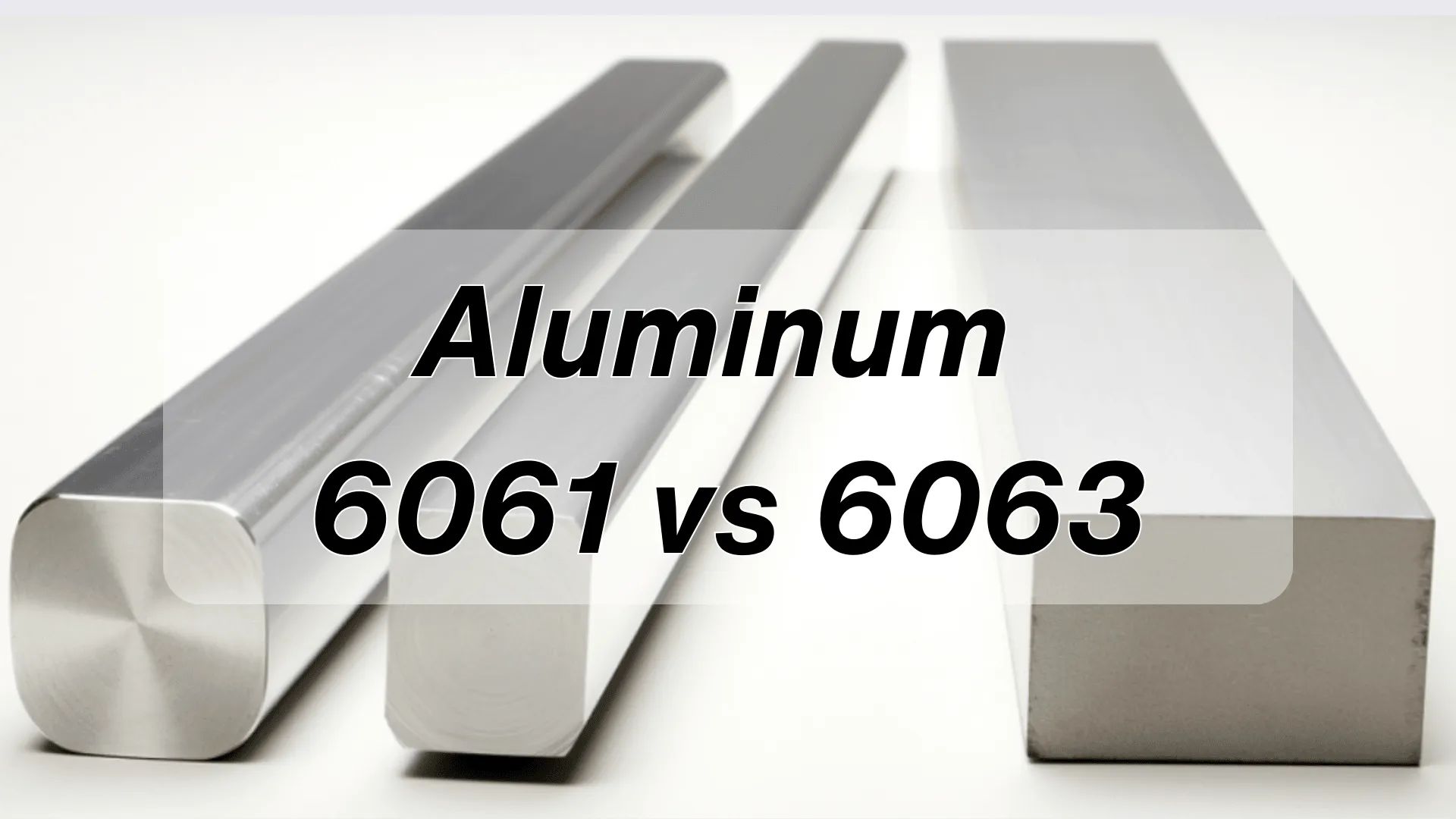 Aluminum 6061 vs 6063