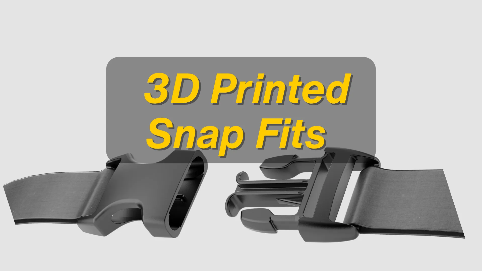 3D Printed Snap-Fit Joints