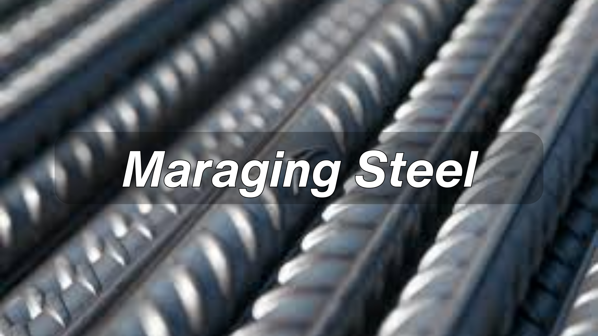Guide to Maraging Steel [+ Properties & Applications]