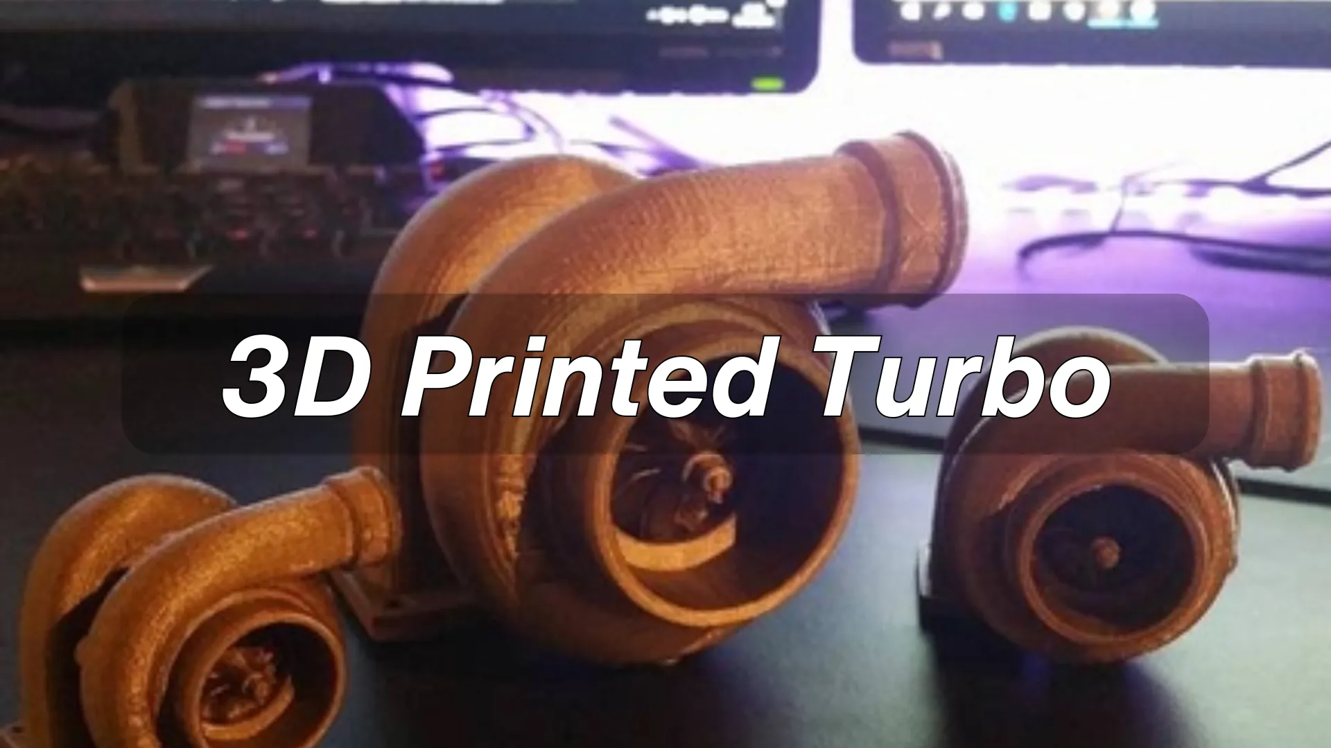 3D Printed Turbos