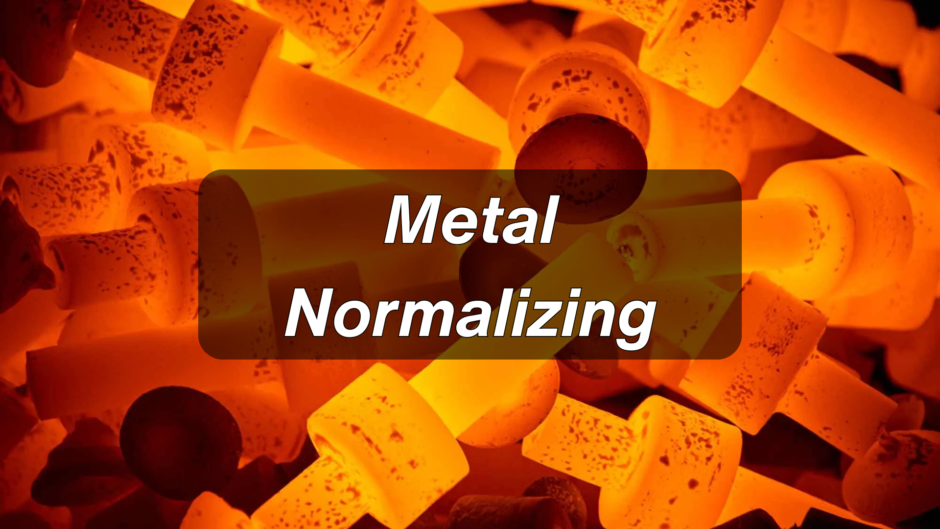 Metal Normalizing[+Practical Tables]