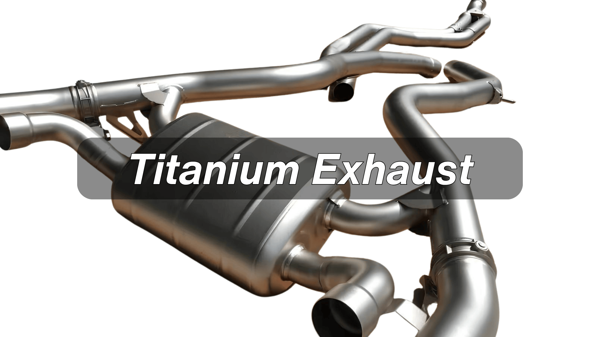Titanium Exhaust Explained: Why It’s Worth It?