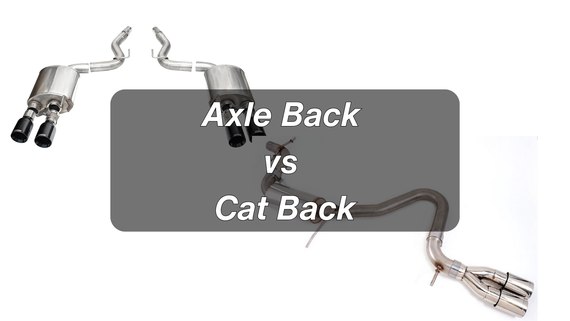 Axle Back vs Cat Back Exhaust: Which Is Better?