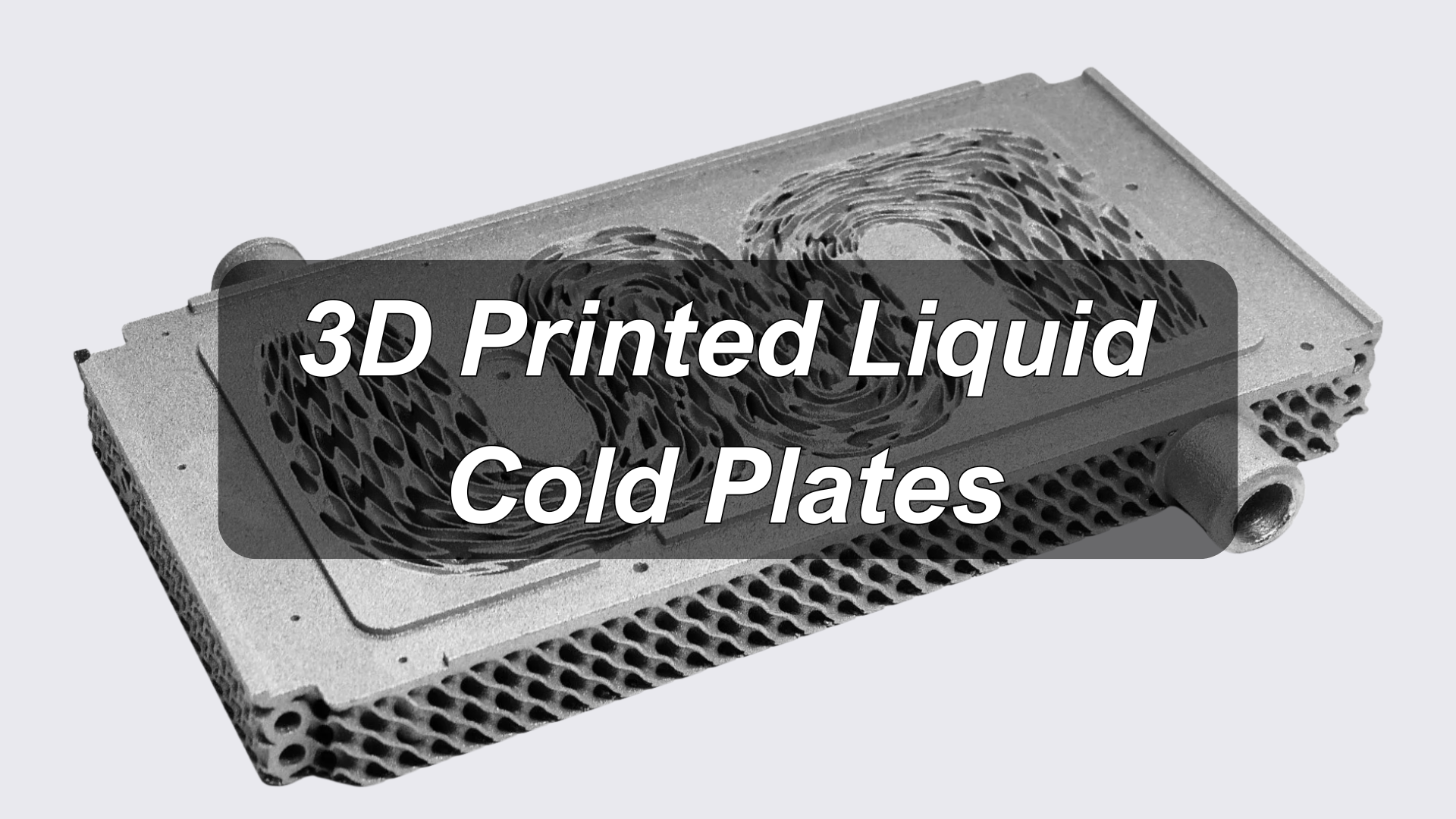 Guide to 3D Printed Liquid Cold Plates [+Cost Calculator]
