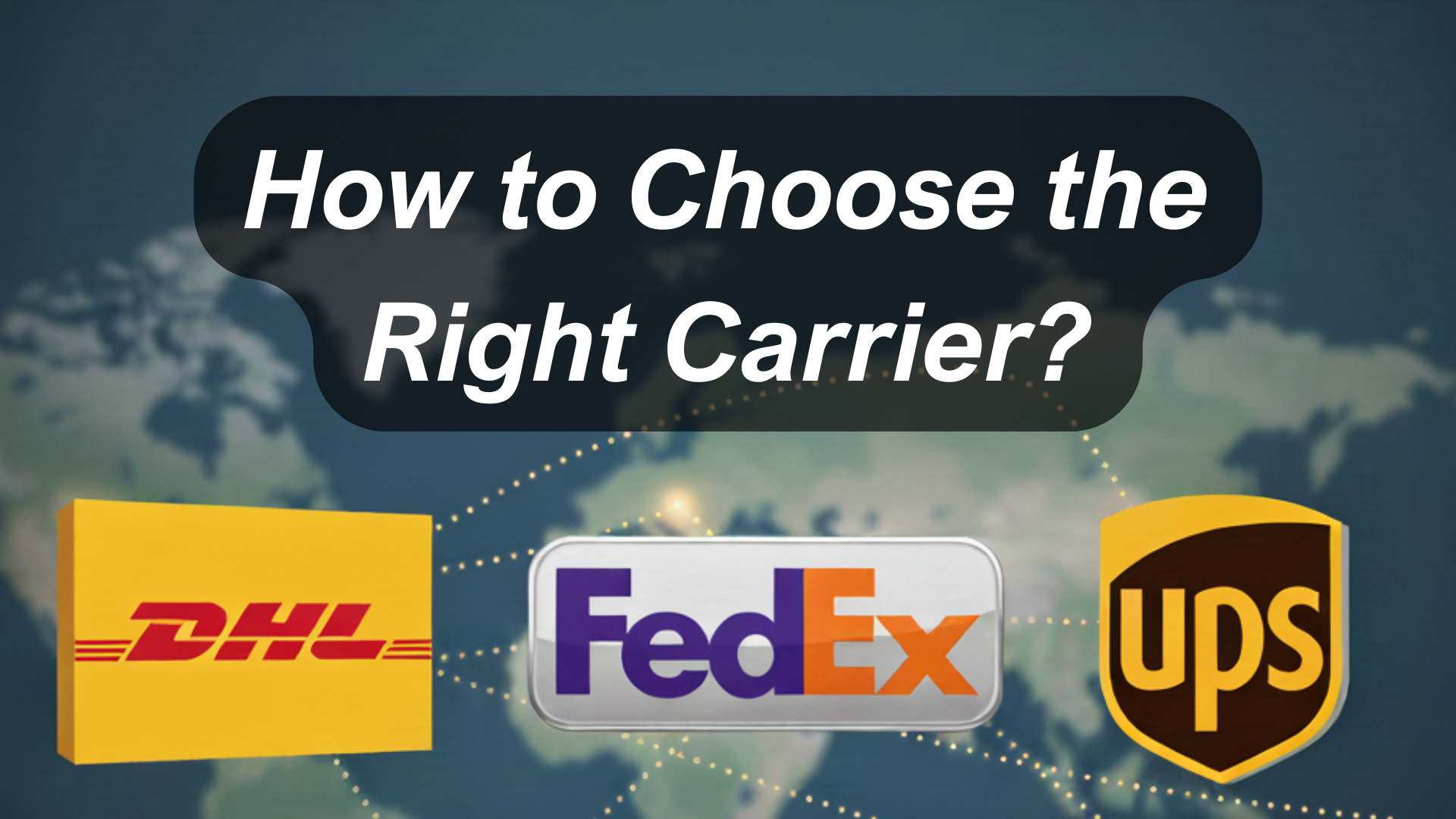DHL, FedEx, or UPS? How to Choose the Right Carrier? (2026)