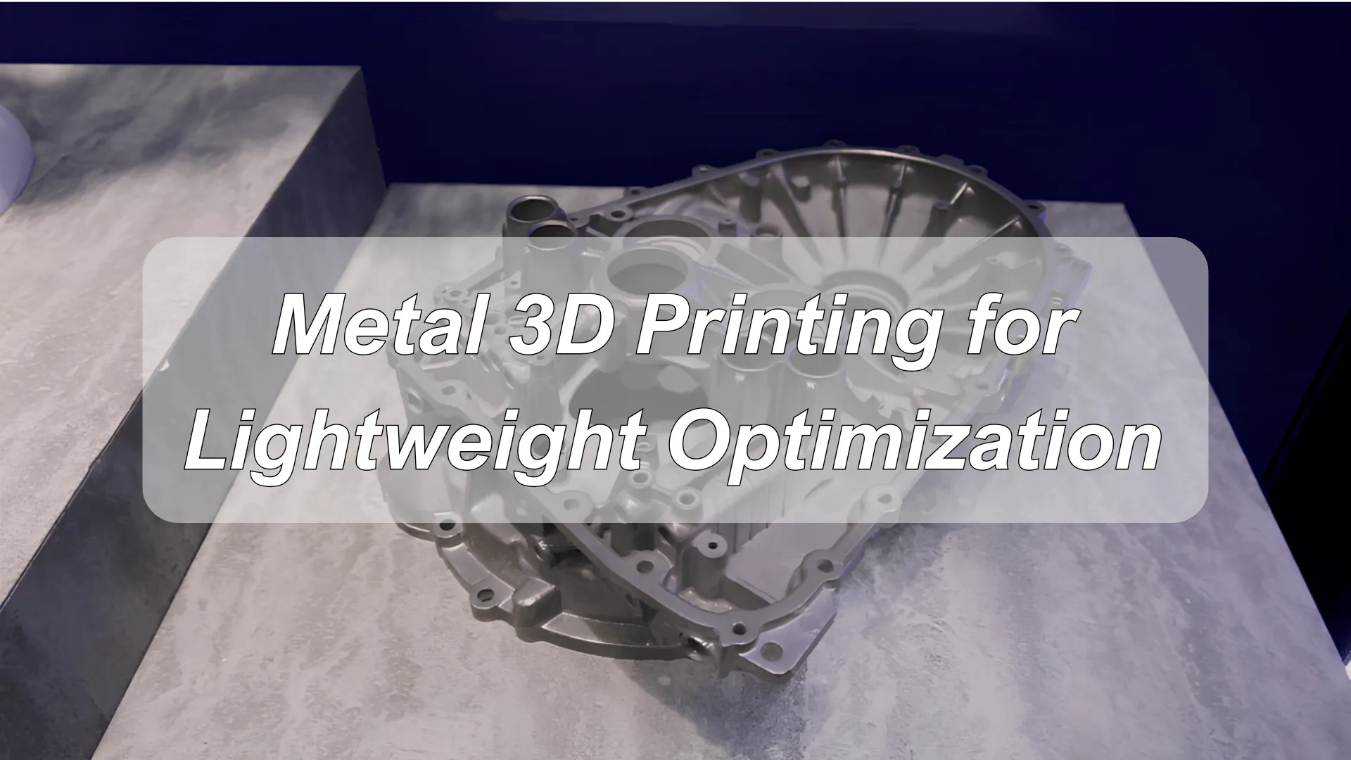 Metal 3D Printing for Lightweight and Thermal Optimization