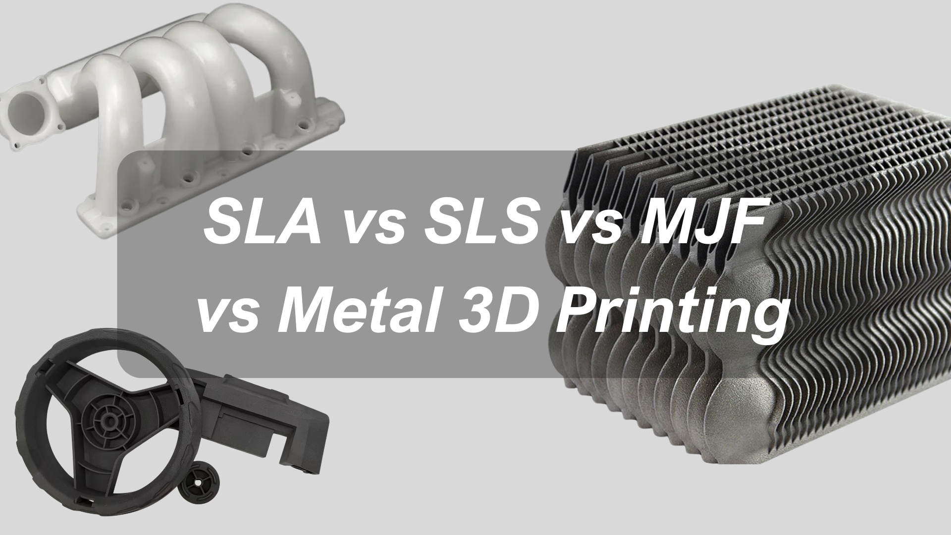 3D Printing Process Selection Guide: SLA vs. SLS vs. MJF vs. Metal 3D Printing